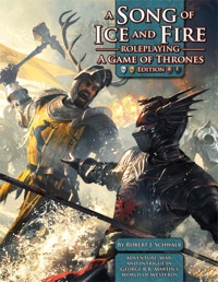 Song of Ice and Fire Roleplaying: A Games of Thrones Edition